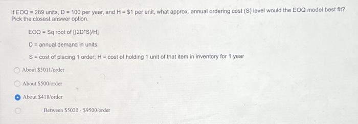  If EOQ = 289 units, D = 100 per year, and