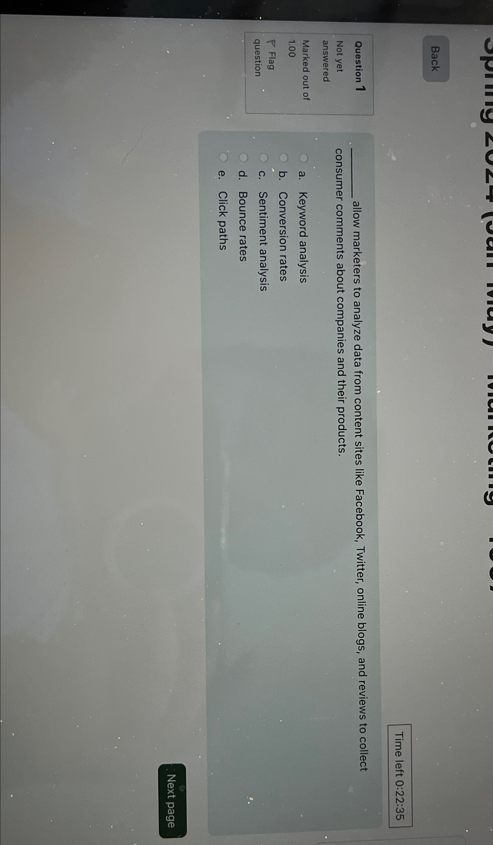  Back Time left 0:22:35 Question 1 Not yet answered Marked out
