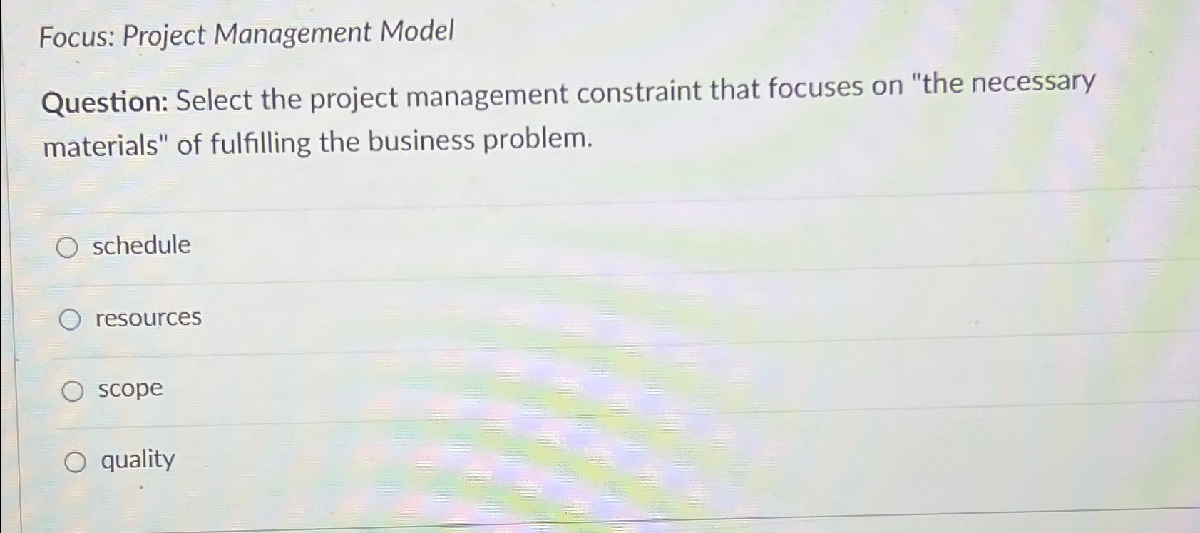 Focus: Project Management Model Question: Select the project management constraint that