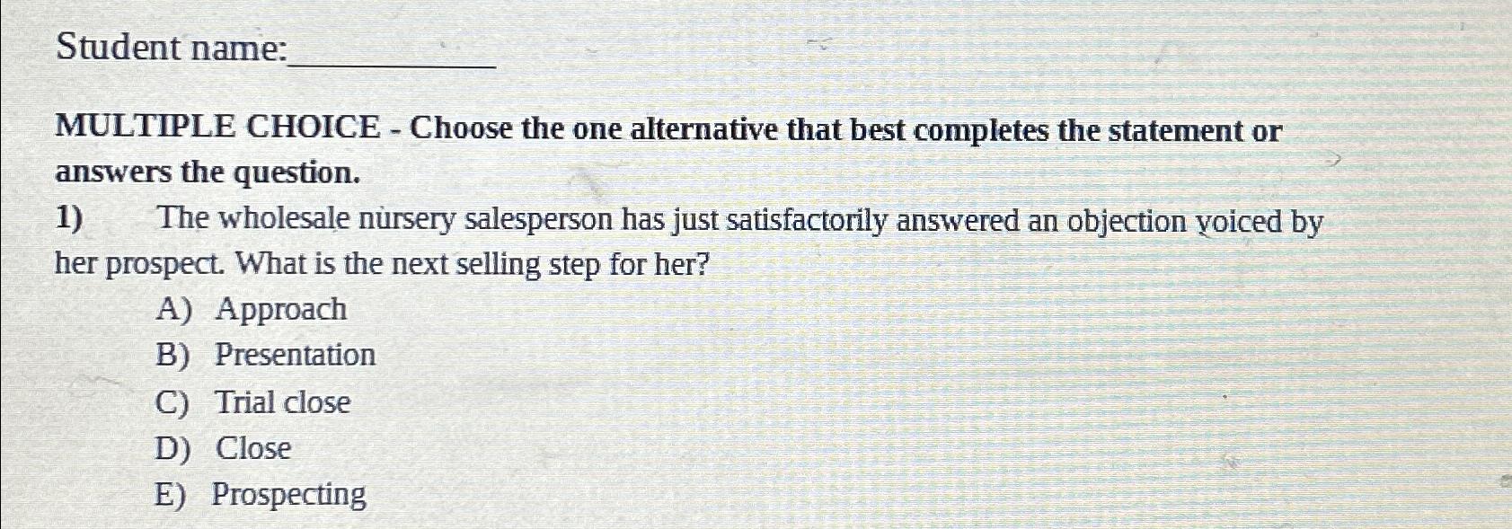  Student name: MULTIPLE CHOICE - Choose the one alternative that best