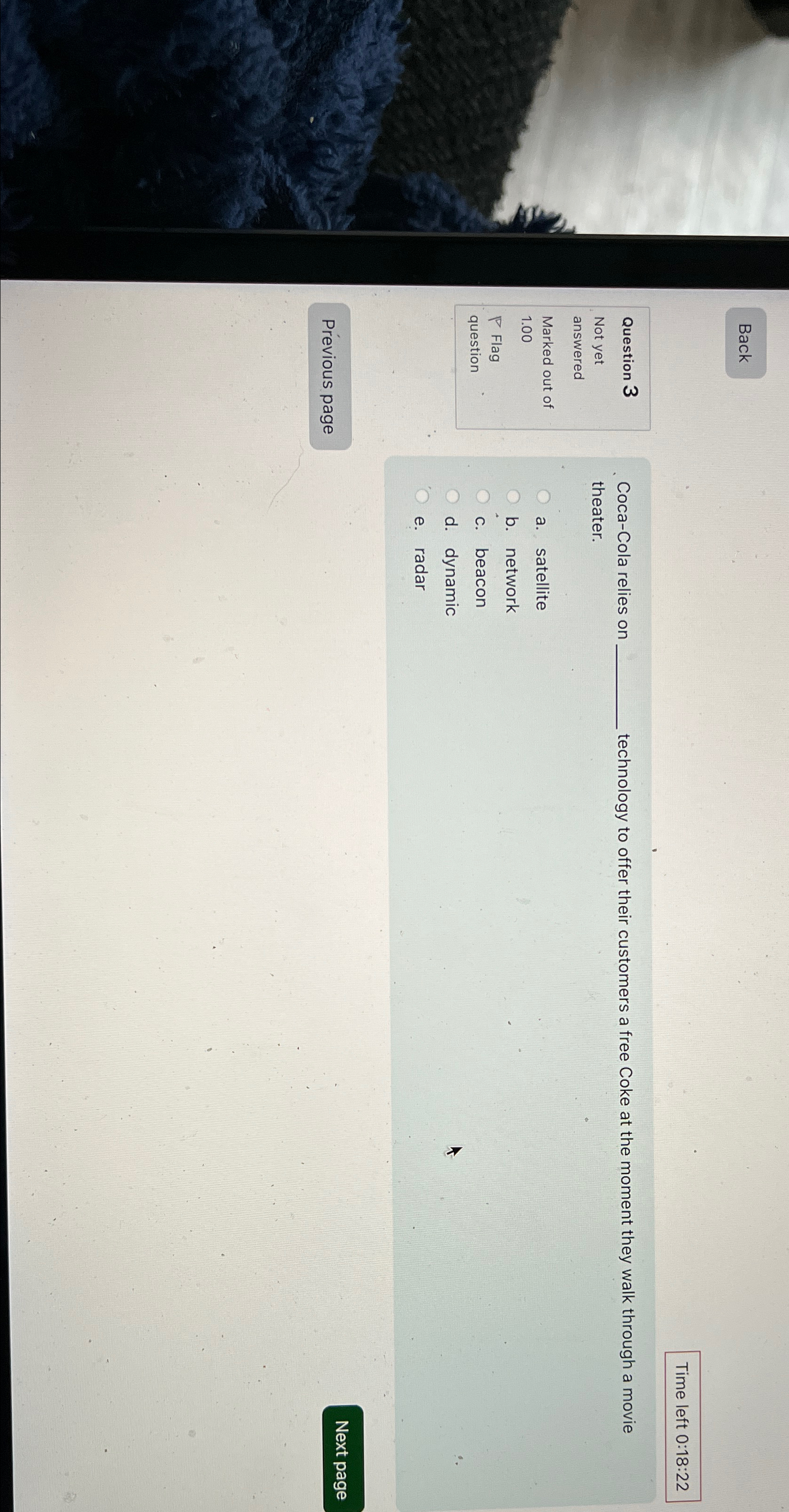  Back Time left 0:18:22 Question 3 Not yet answered Marked out