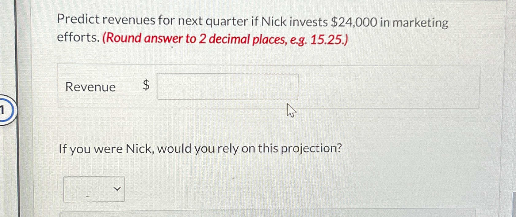  Predict revenues for next quarter if Nick invests $24,000 in marketing