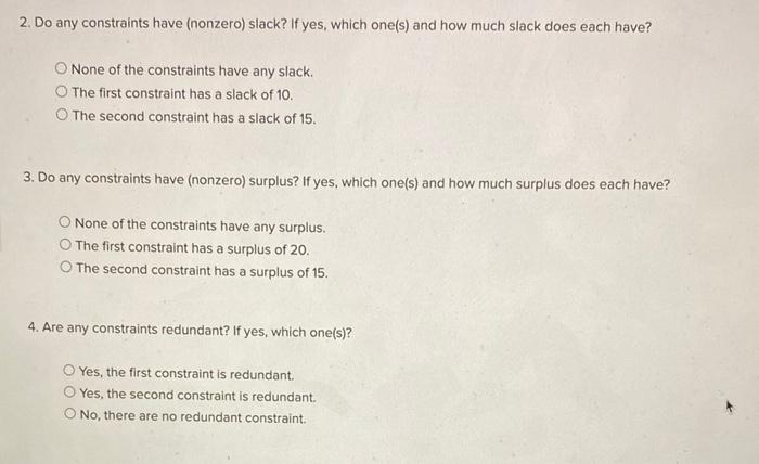 decision variables. a.Maximizez=4x1+3x2SubjecttoMaterial6x1+4x2=481bLabor4x1+8x2=80hourx1,x2=0 1. What are the optimal values of the decision