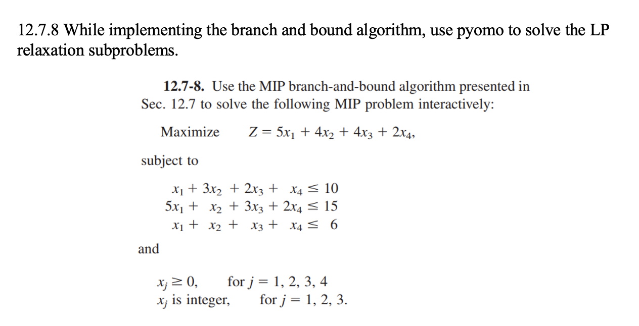  12.7.8 While implementing the branch and bound algorithm, use pyomo to