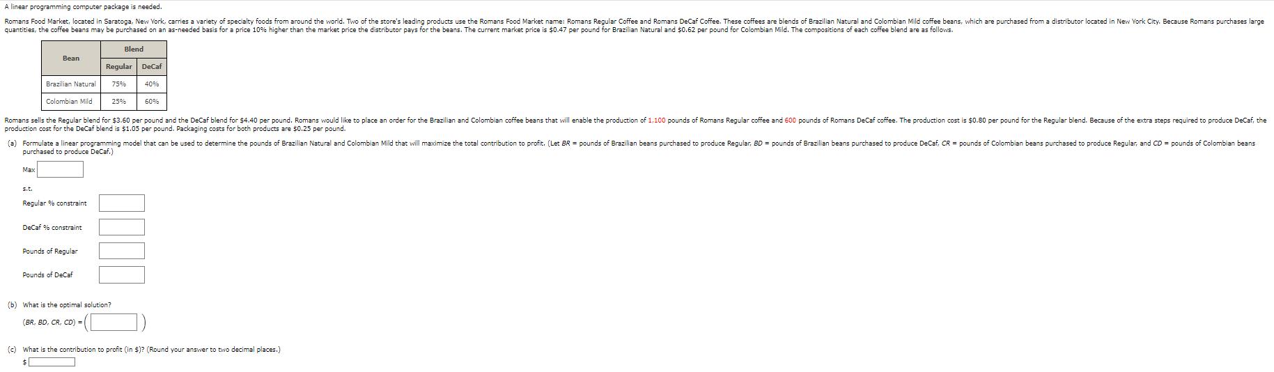  A linear programming computer package is needed. production cost for the