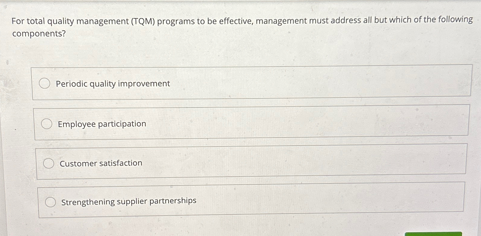  For total quality management (TQM) programs to be effective, management must