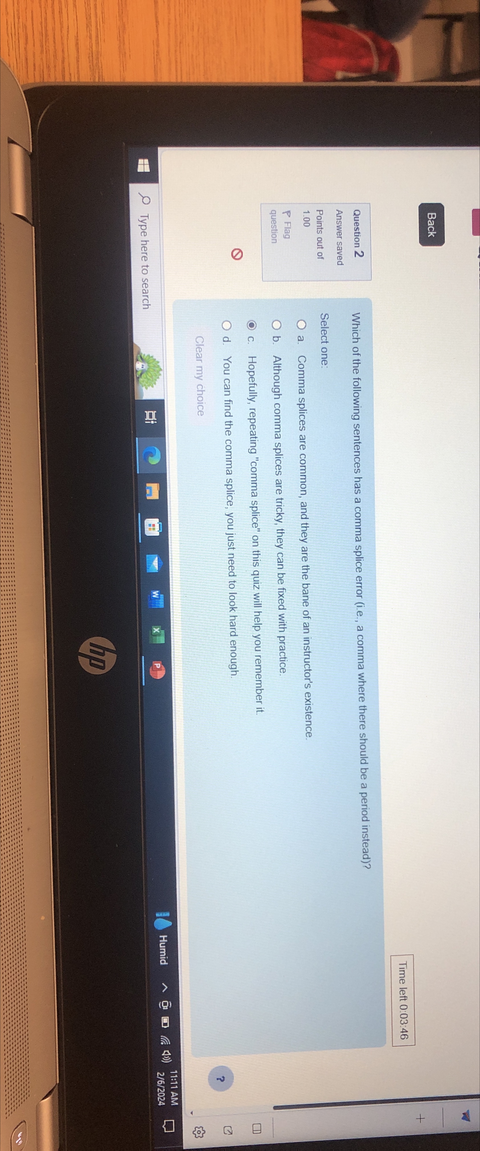  Back Time left 0:03:46 \table[[Question 2],[Answer saved],[Points out of],[1.00],[P Flag],[question]] Which