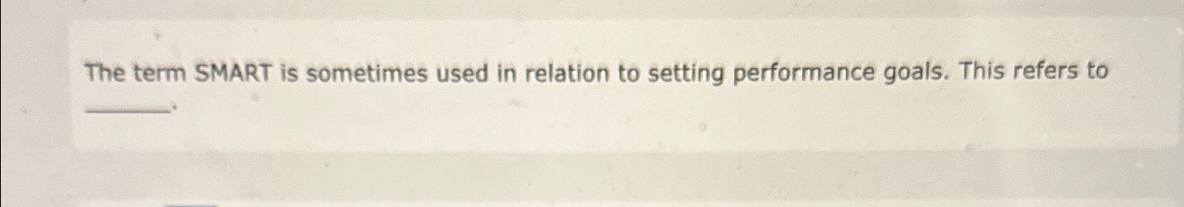  The term SMART is sometimes used in relation to setting performance