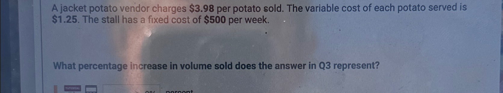  A jacket potato vendor charges $3.98 per potato sold. The variable