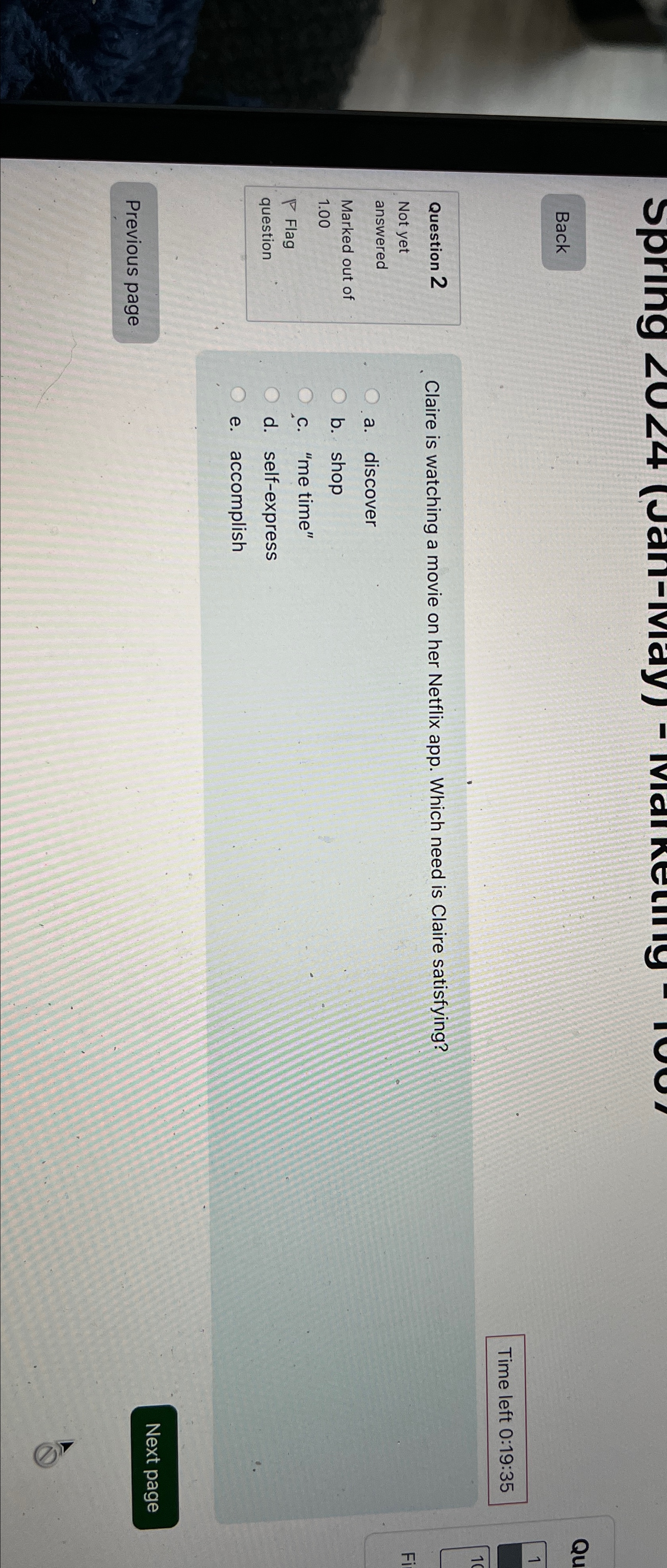  Spring 04(Jn-IViay)- IVidinketiliy Time left 0:19:35 Question 2 Not yet answered