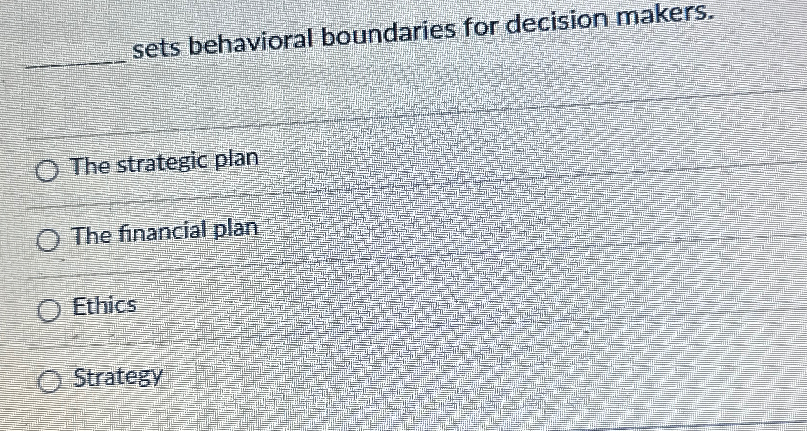  sets behavioral boundaries for decision makers. The strategic plan The financial