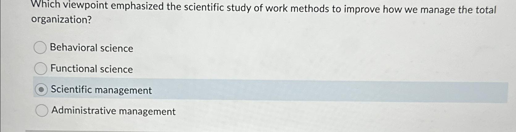  Which viewpoint emphasized the scientific study of work methods to improve