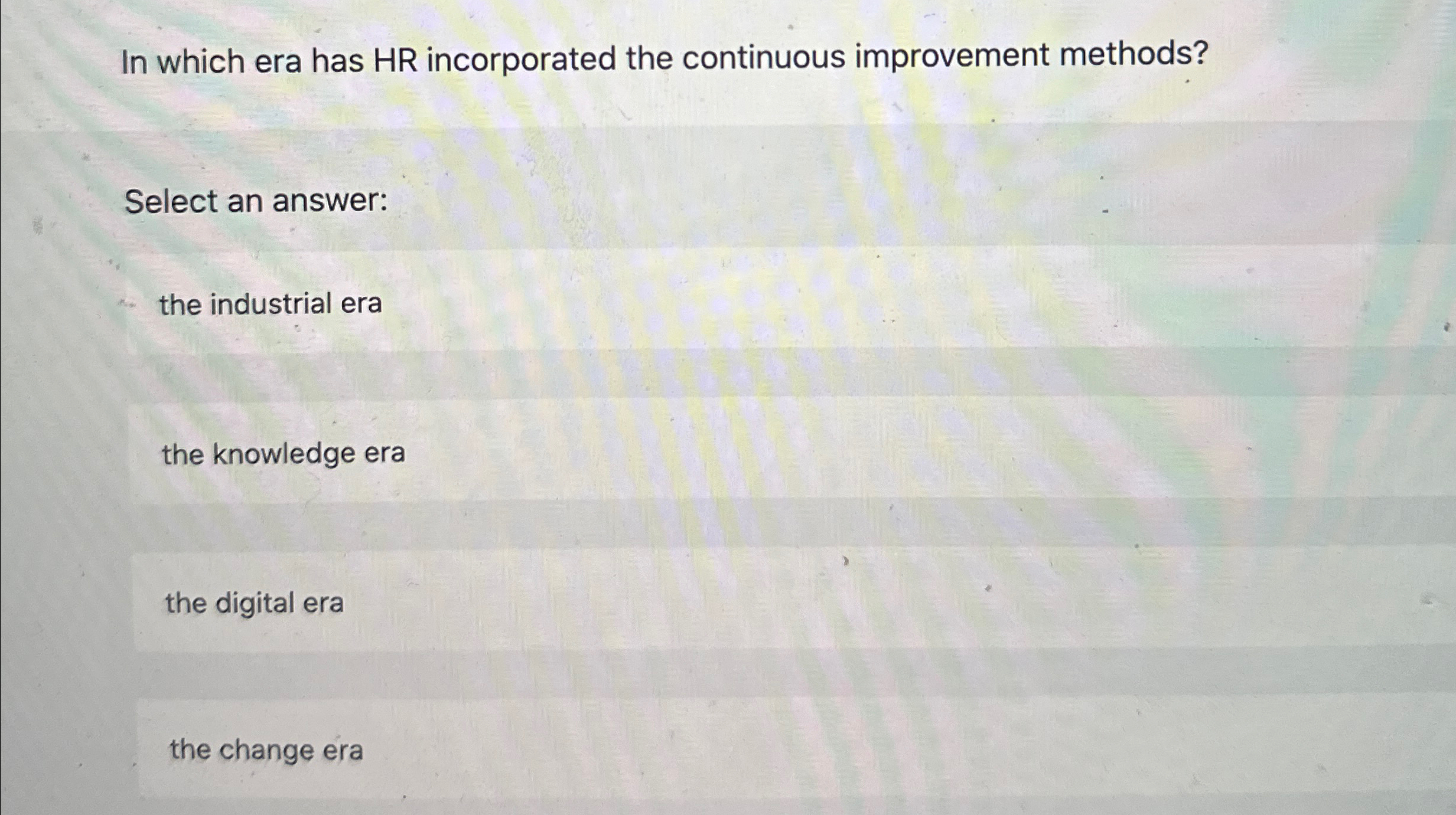 In which era has HR incorporated the continuous improvement methods? Select