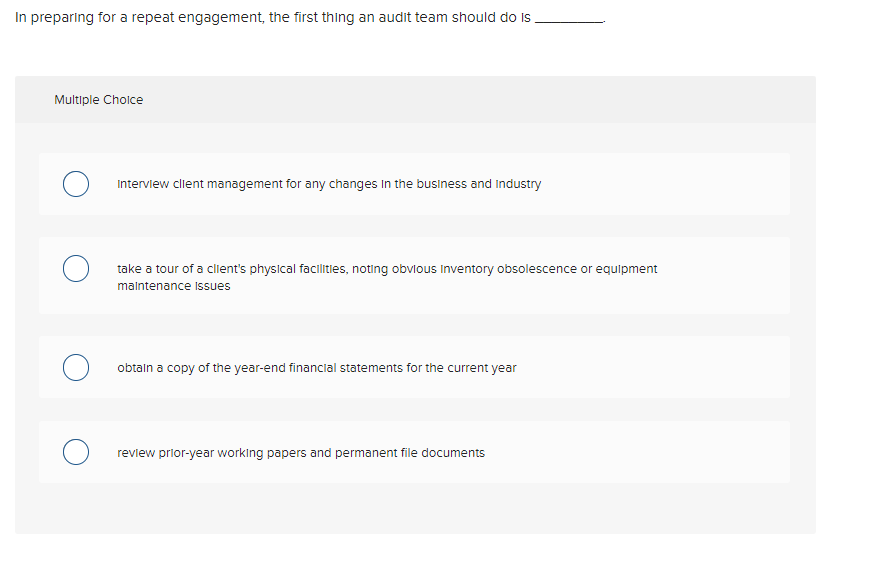  In preparing for a repeat engagement, the first thing an audit