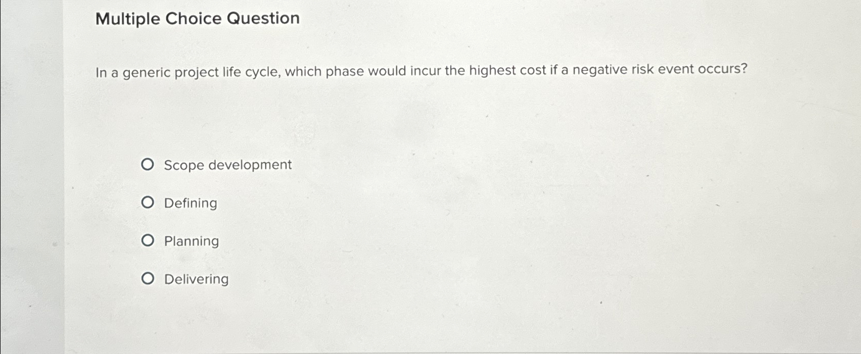  Multiple Choice Question In a generic project life cycle, which phase