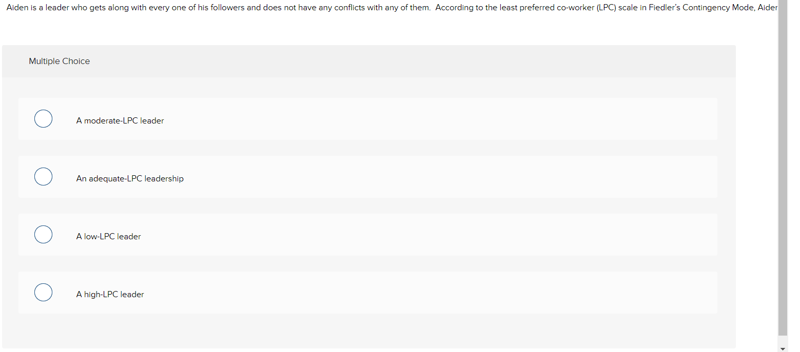  Multiple Choice A moderate-LPC leader An adequate-LPC leadership A low-LPC leader