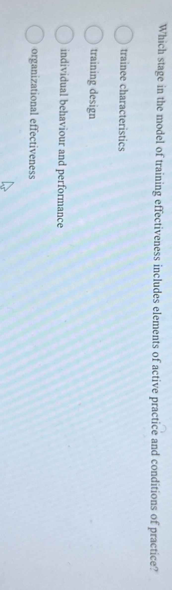  Which stage in the model of training effectiveness includes elements of