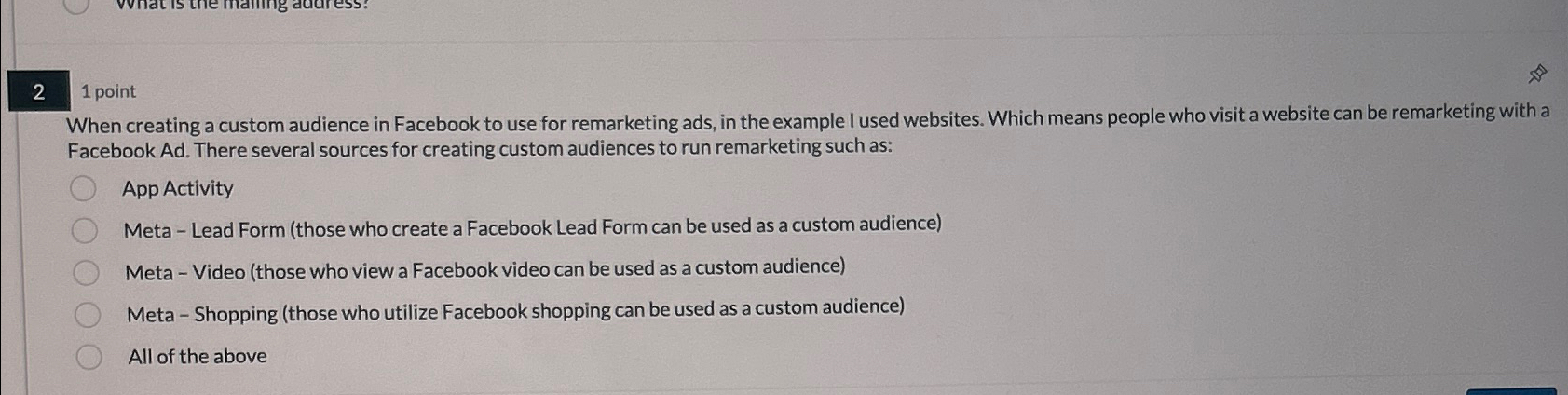  2 1 point When creating a custom audience in Facebook to