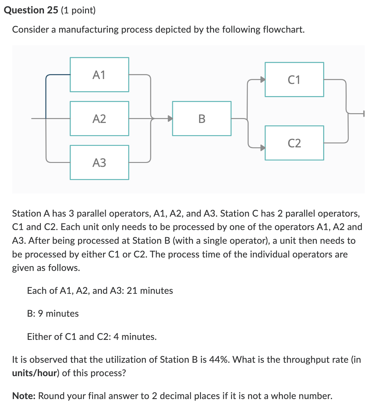  Question 25(1 point) Consider a manufacturing process depicted by the following