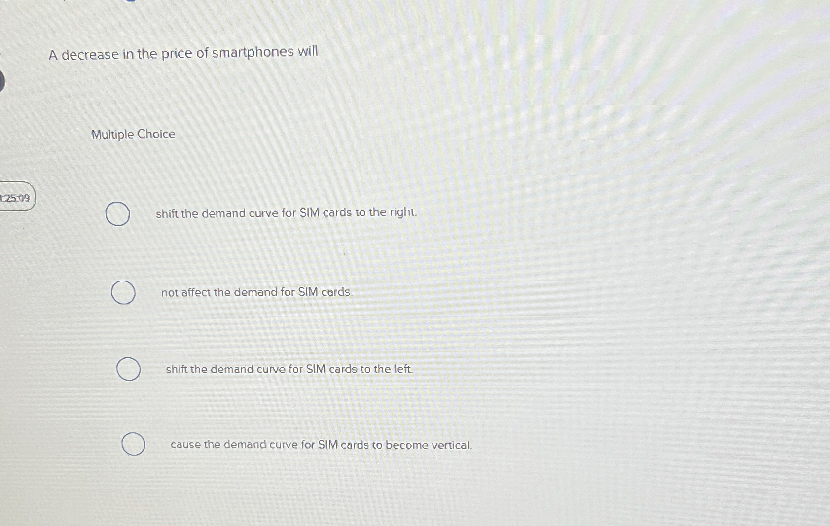  A decrease in the price of smartphones will Multiple Choice shift