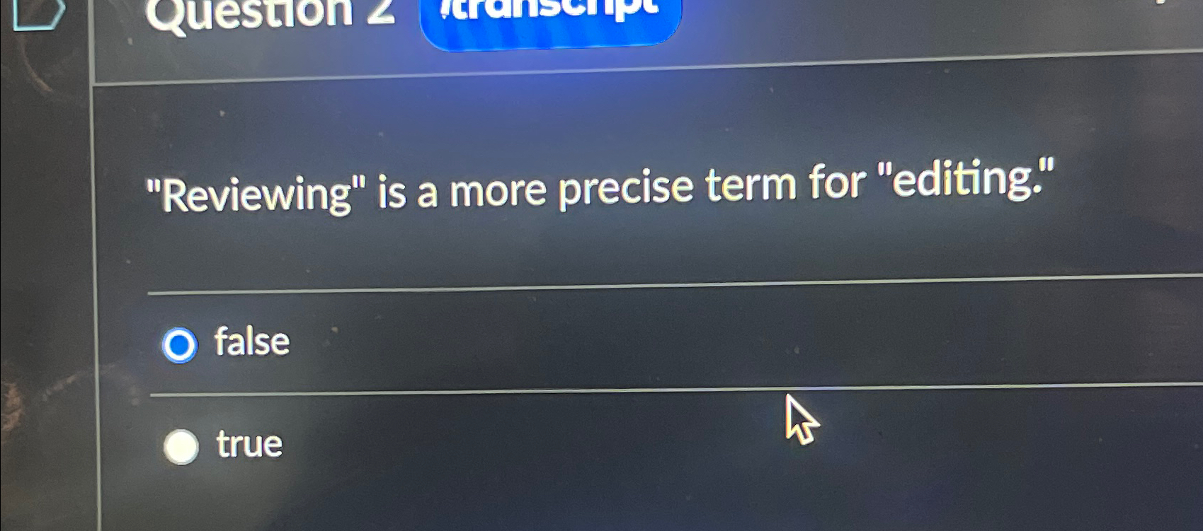  "Reviewing" is a more precise term for "editing." false true 