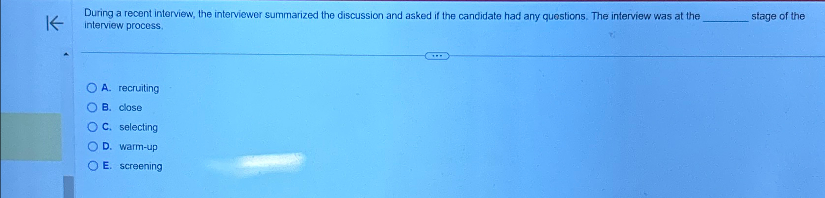  During a recent interview, the interviewer summarized the discussion and asked