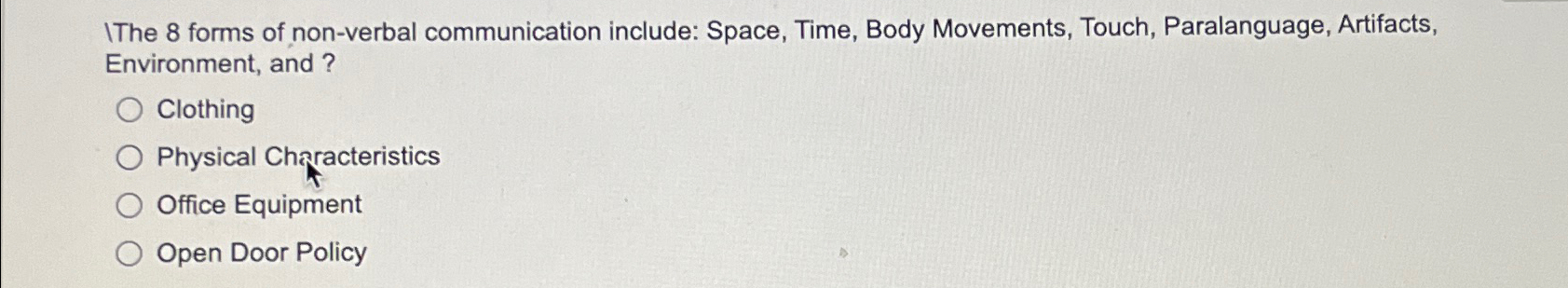  IThe 8 forms of non-verbal communication include: Space, Time, Body Movements,
