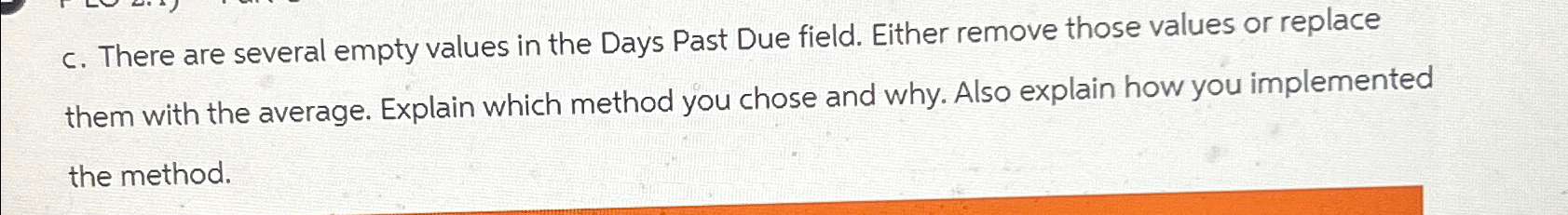  c. There are several empty values in the Days Past Due