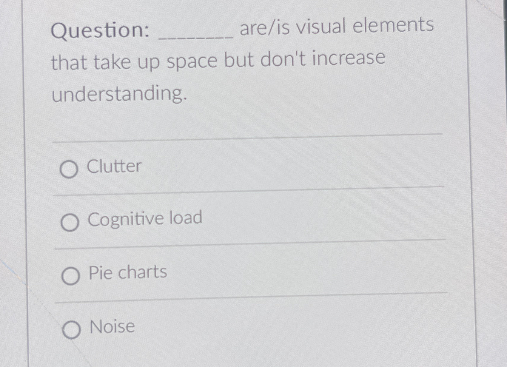  Question: are/is visual elements that take up space but don't increase