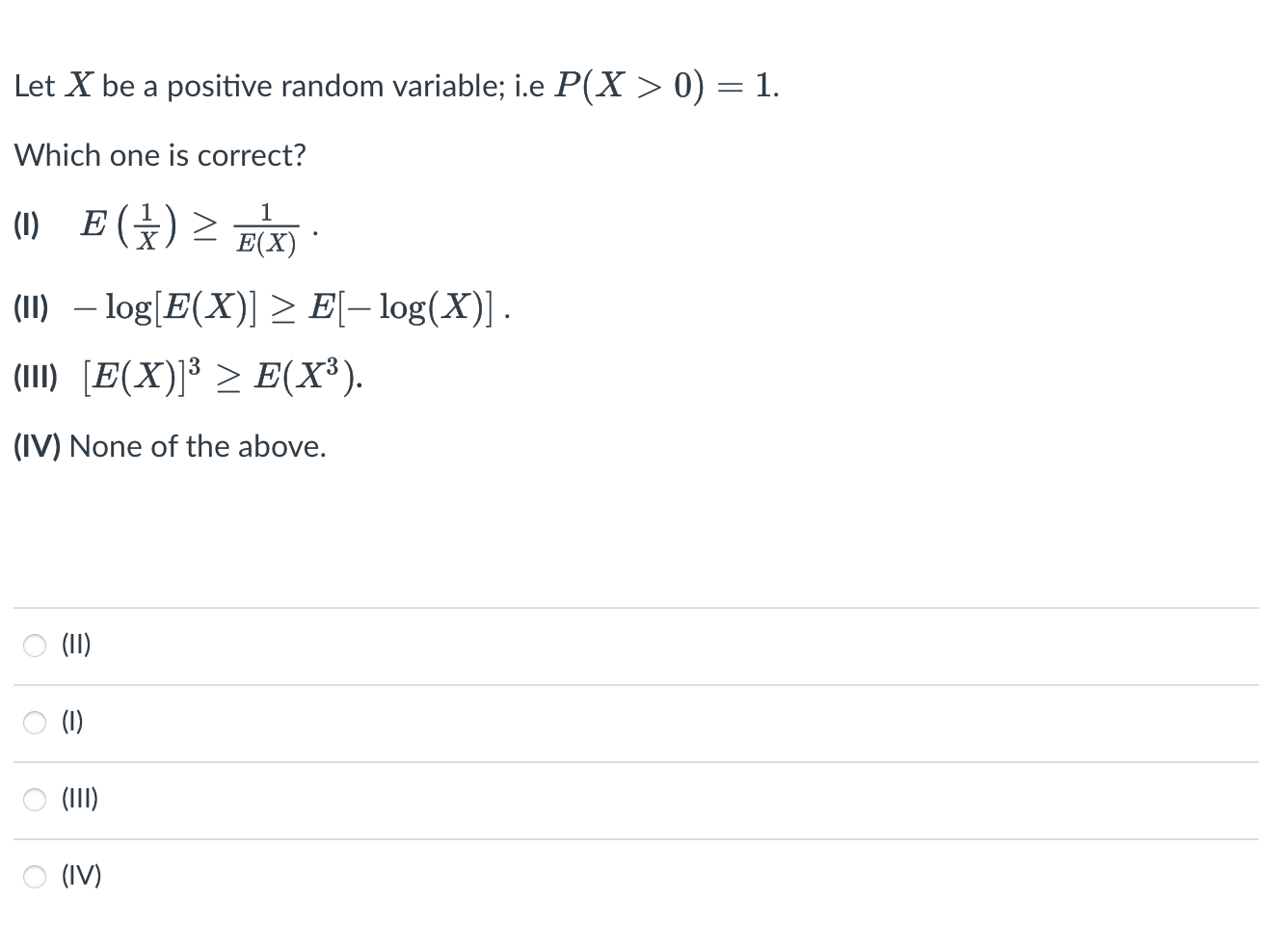  Let X be a positive random variable; i.e P(X > 0)