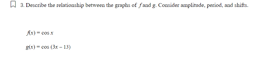 g. Consider amplitude, period, and shifts. f(x) = sin x g(x) =
