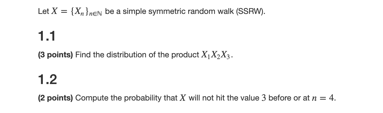  Let X = {XnineN be a simple symmetric random walk (SSRW).