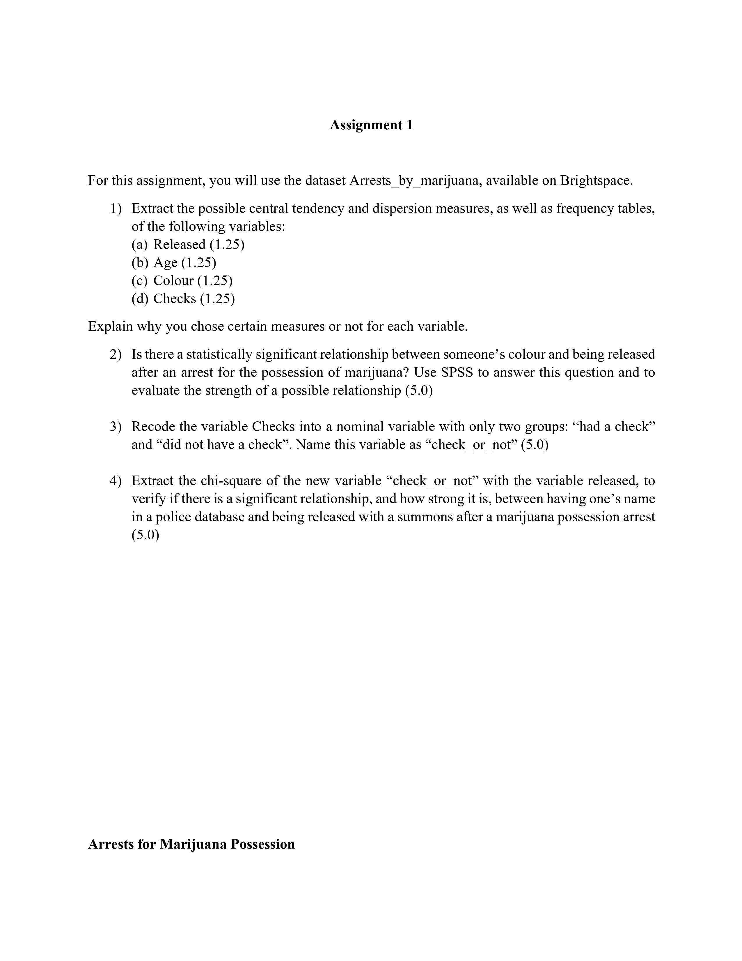  Assignment 1 For this assignment, you will use the dataset Arrests_by_marijuana,