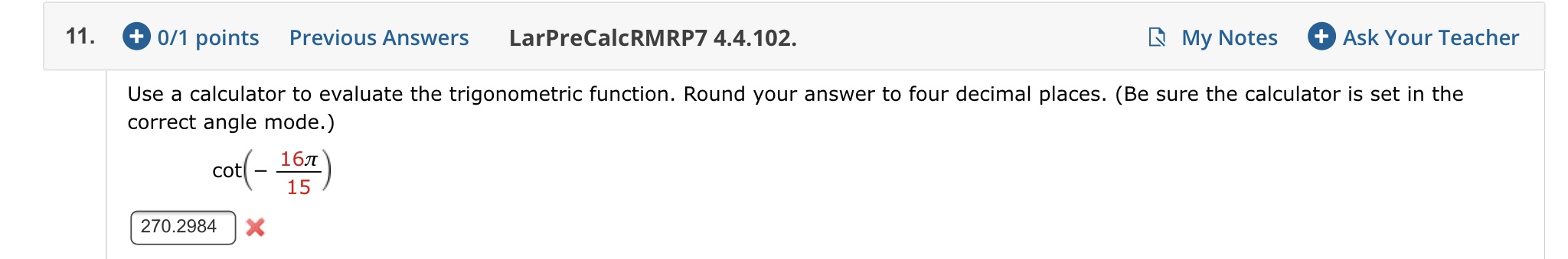 please answer the following question 11. 0 0/1 points Previous Answers LarPreCalcRMRP7