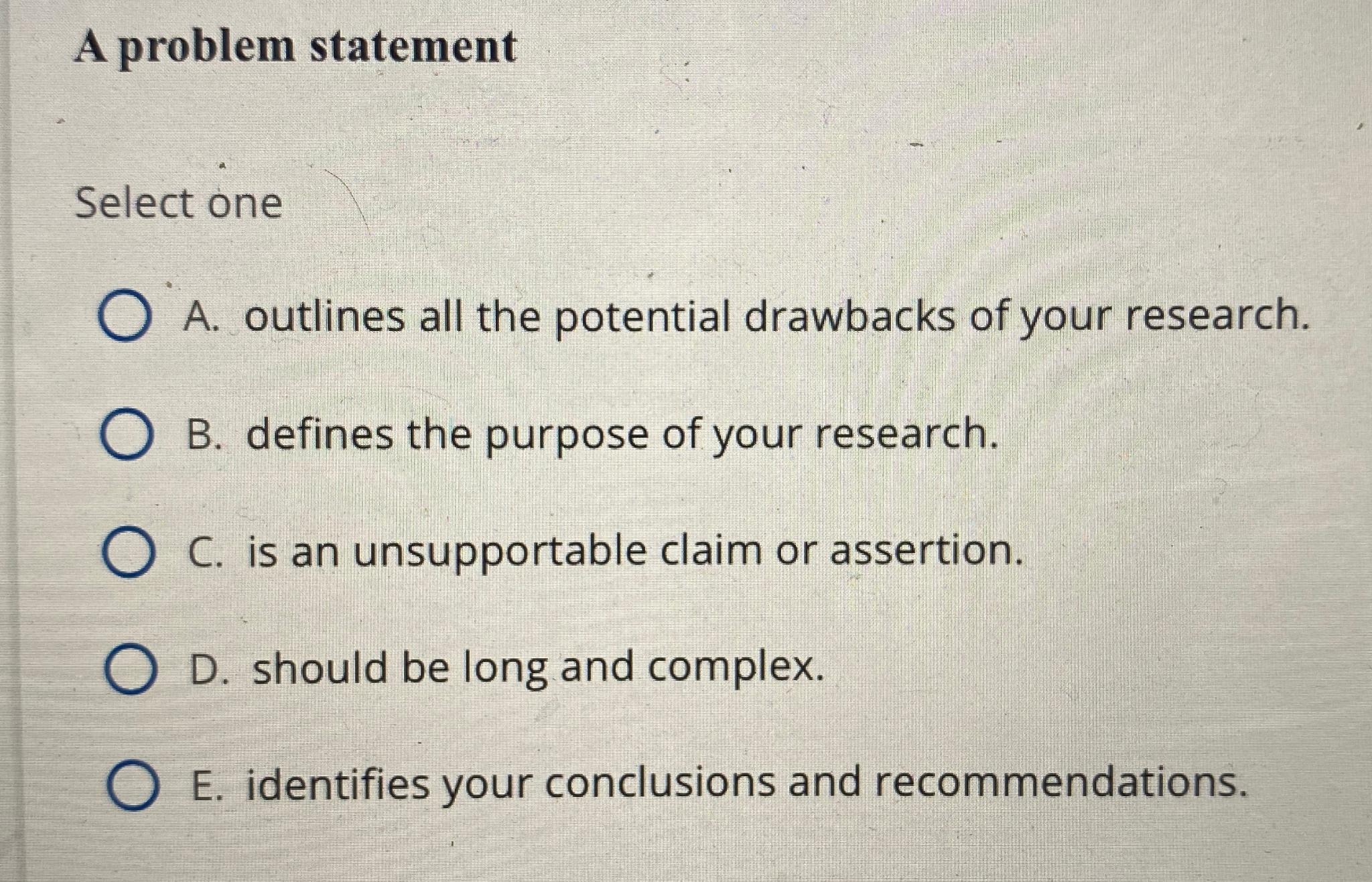  A problem statement Select one A. outlines all the potential drawbacks