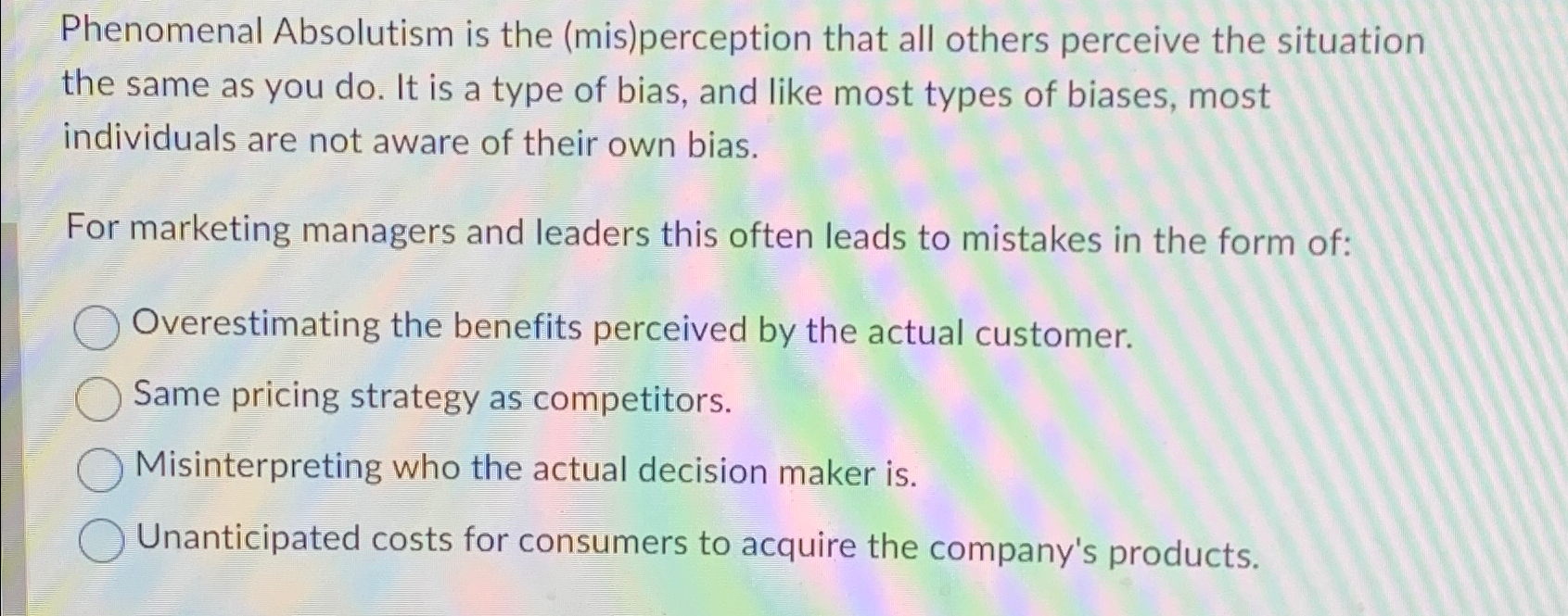  Phenomenal Absolutism is the (mis)perception that all others perceive the situation