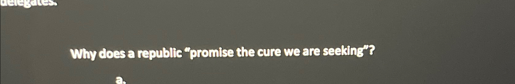  Why does a republic "promise the cure we are seeking"? 