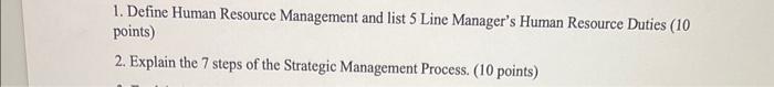  1. Define Human Resource Management and list 5 Line Manager's Human