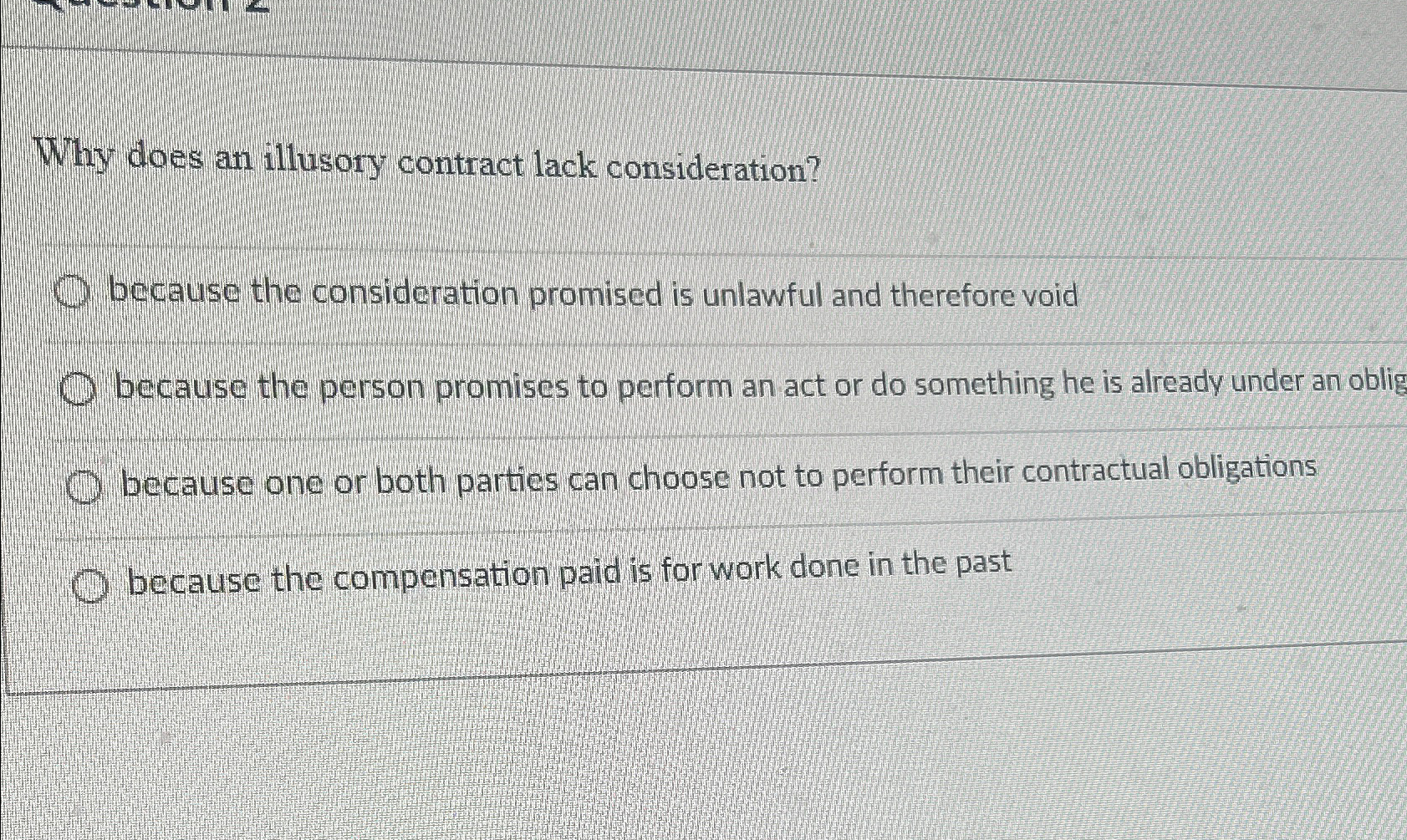 Why does an illusory contract lack consideration? because the consideration promised