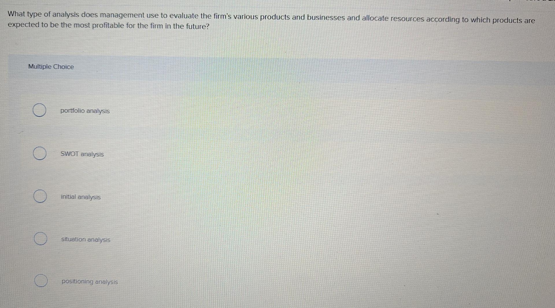  What type of analysis does management use to evaluate the firm's
