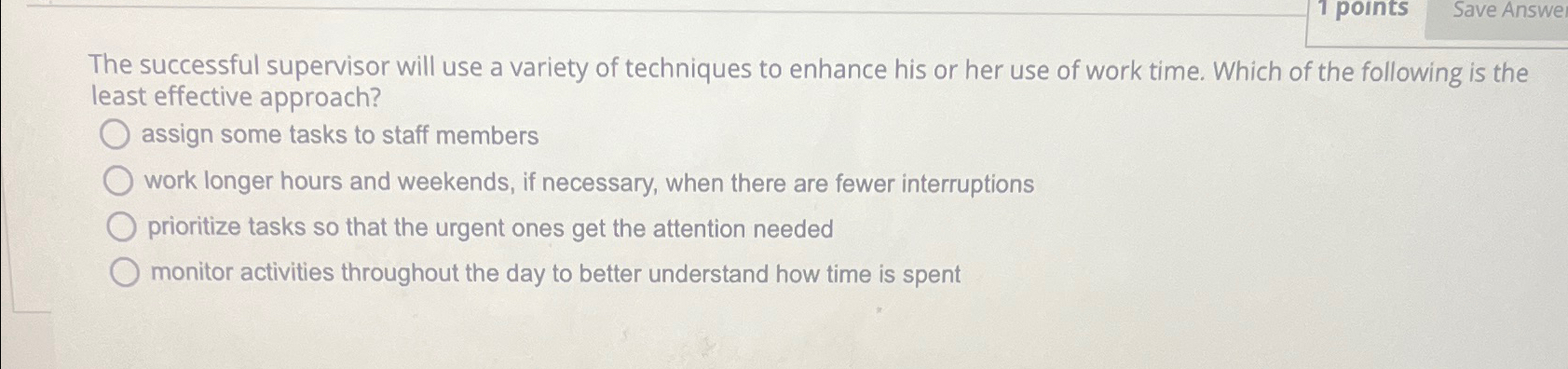  1 points Save Answe The successful supervisor will use a variety