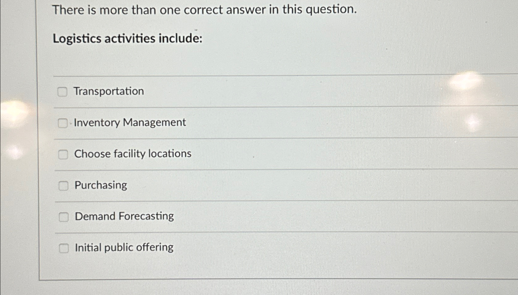  There is more than one correct answer in this question. Logistics