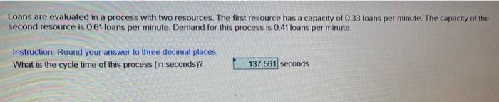  Loans are evaluated in a process with two resources. The first