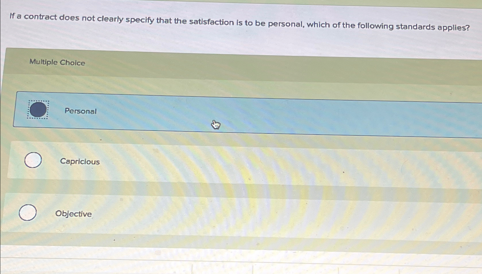  If a contract does not clearly specify that the satisfaction is