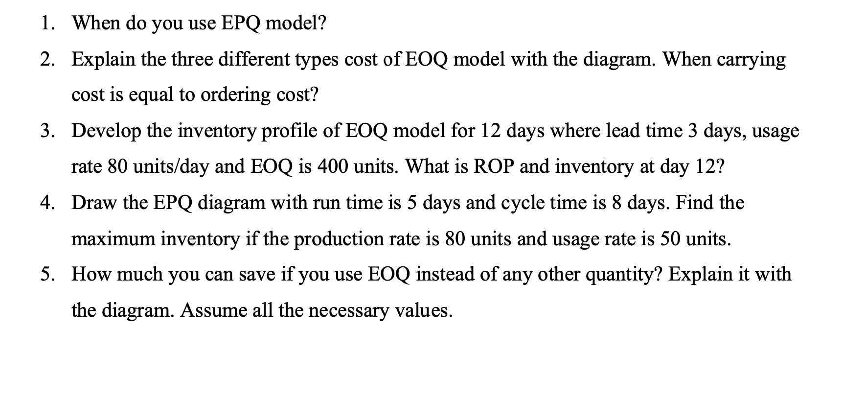  1. When do you use EPQ model? 2. Explain the three