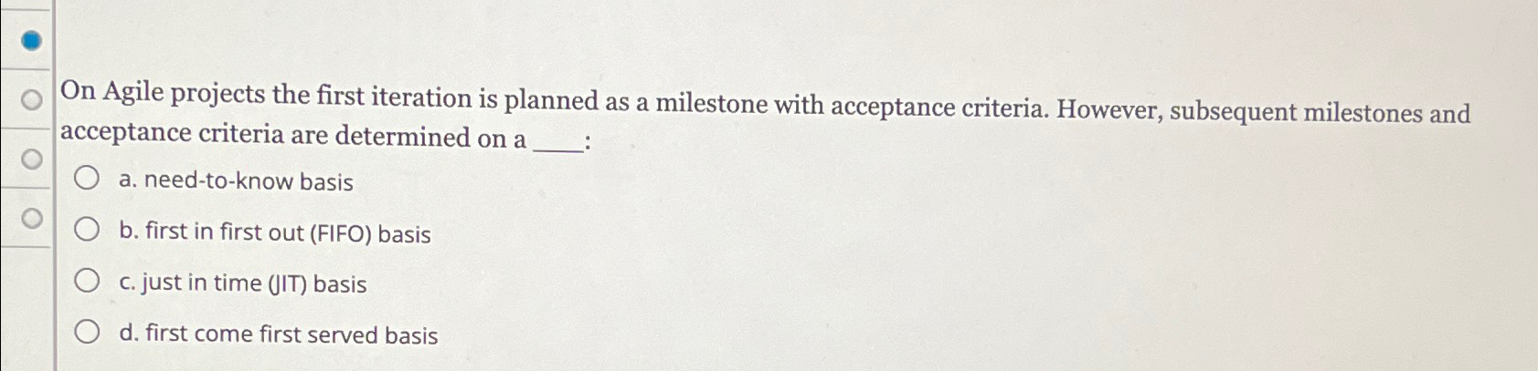  On Agile projects the first iteration is planned as a milestone