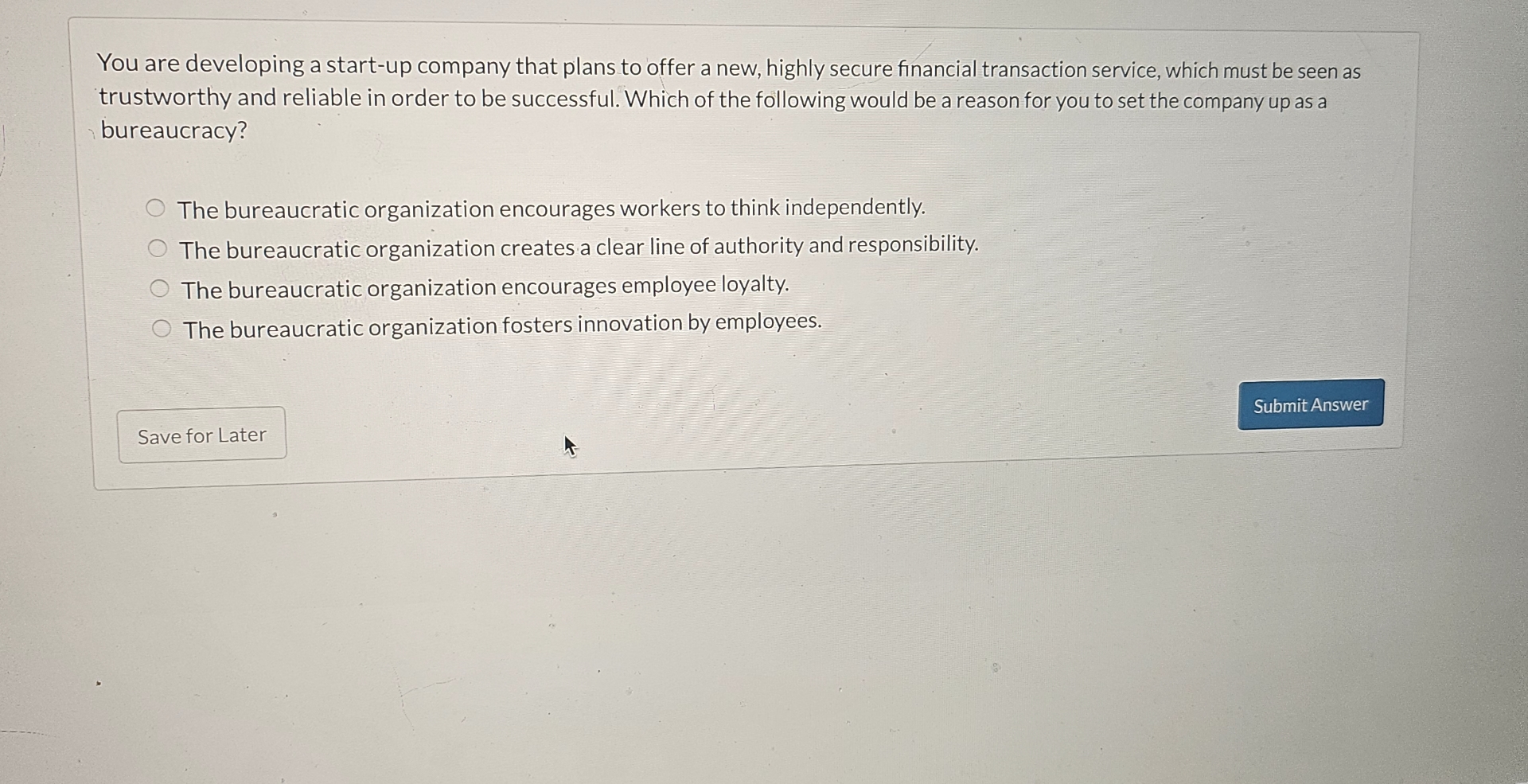  You are developing a start-up company that plans to offer a