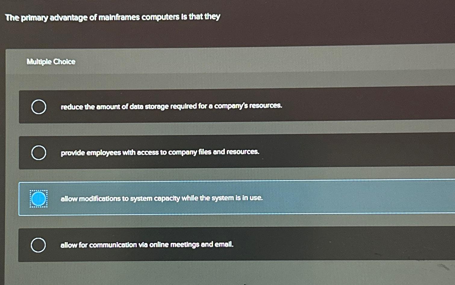  The primary advantage of mainframes computers is that they Multiple Choice