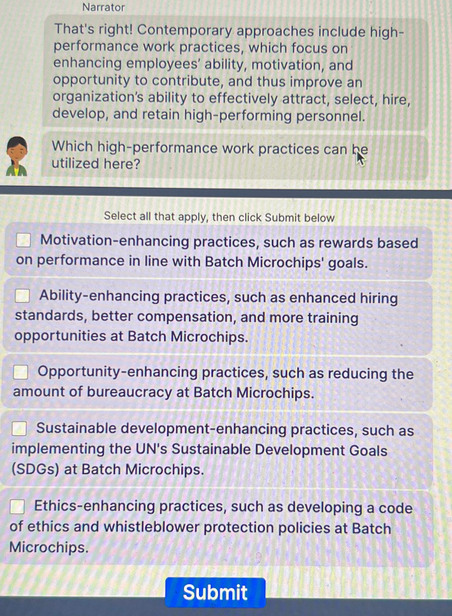 Narrator That's right! Contemporary approaches include highperformance work practices, which focus