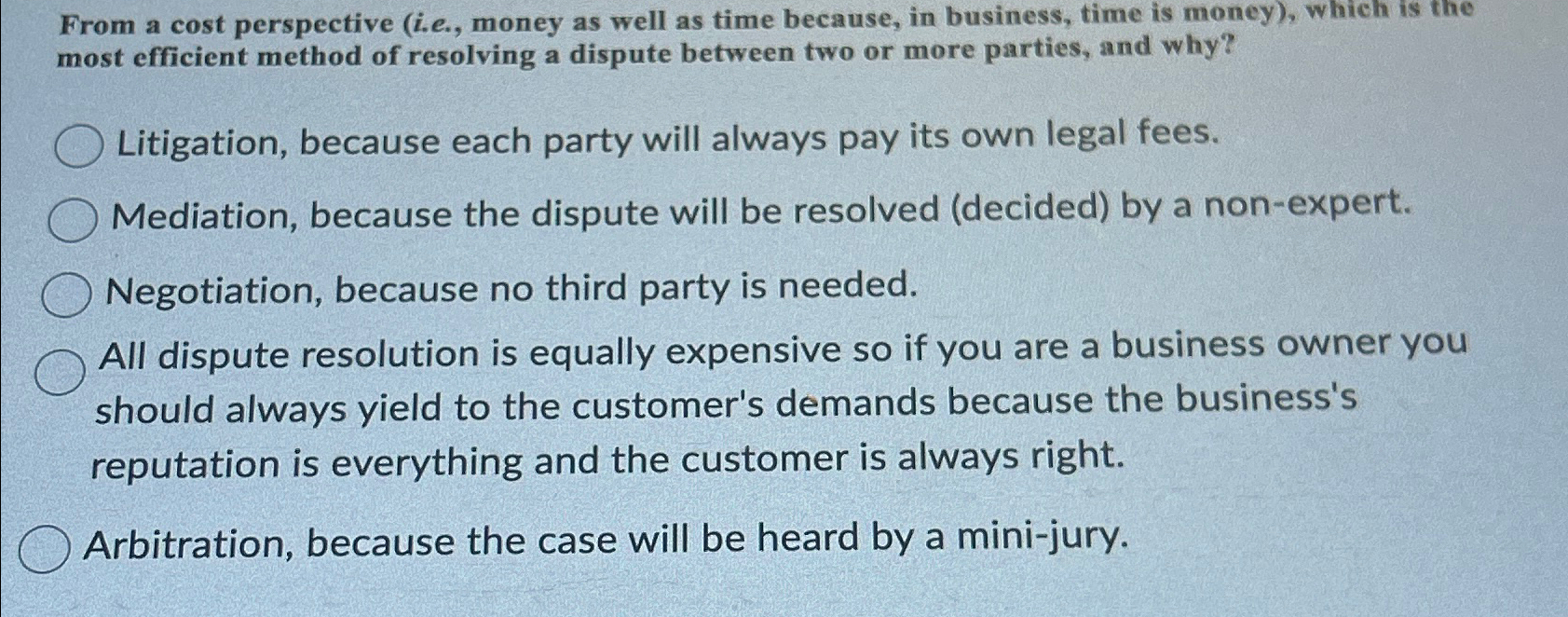  From a cost perspective (i.e., money as well as time because,